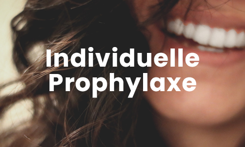 Individuelle Prophylaxe